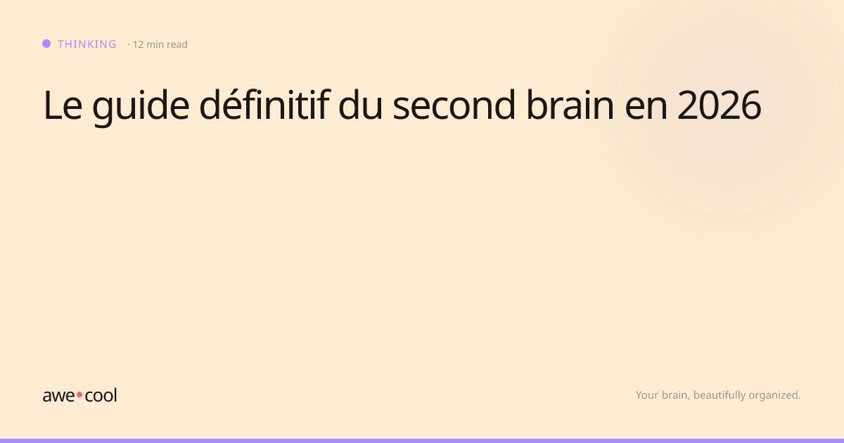 Le guide définitif du second brain en 2026 — awe.cool
